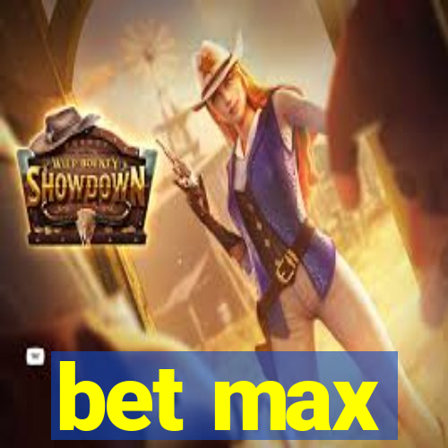 bet max