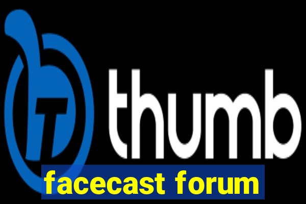 facecast forum