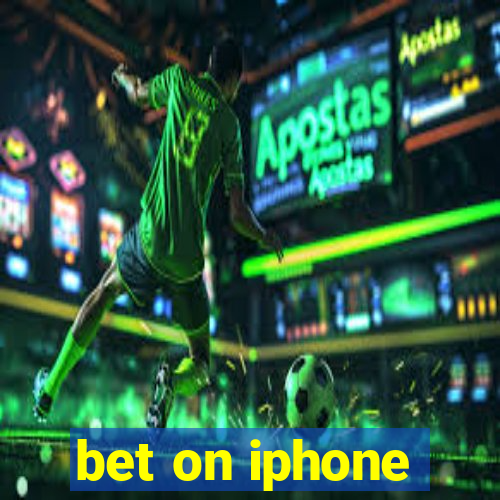 bet on iphone