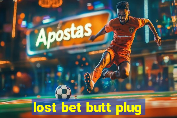 lost bet butt plug