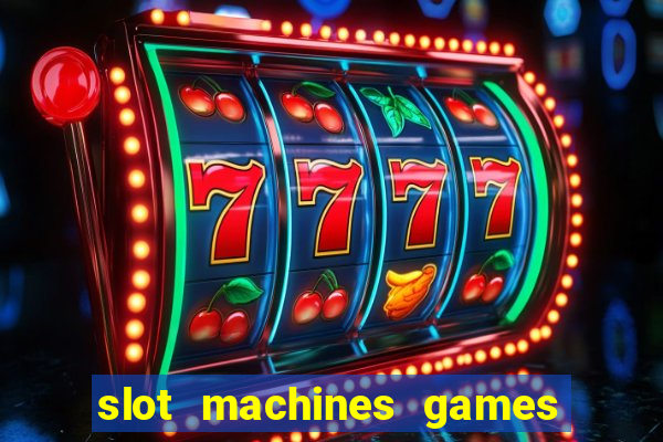 slot machines games for free