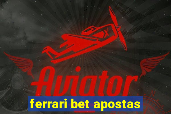 ferrari bet apostas