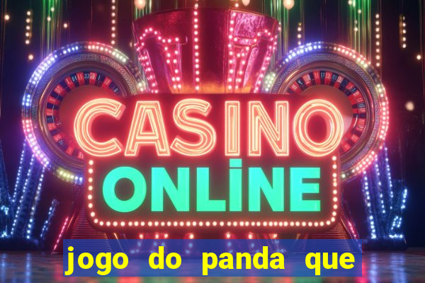 jogo do panda que ganha dinheiro