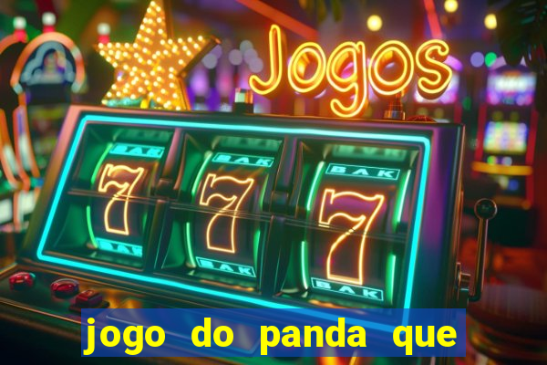 jogo do panda que ganha dinheiro