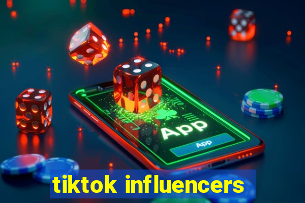 tiktok influencers