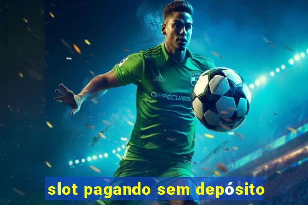 slot pagando sem depósito