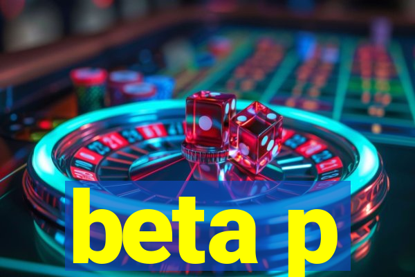 beta p