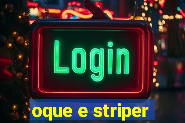 oque e striper