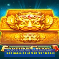 jogo parecido com gardenscapes