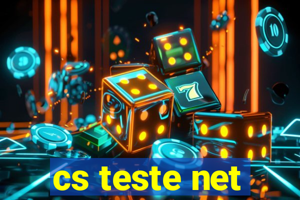 cs teste net