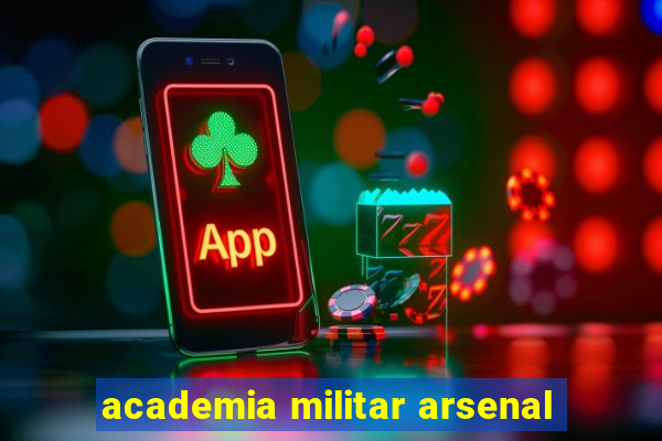 academia militar arsenal