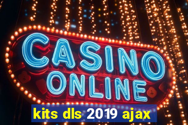 kits dls 2019 ajax