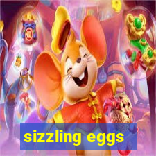 sizzling eggs