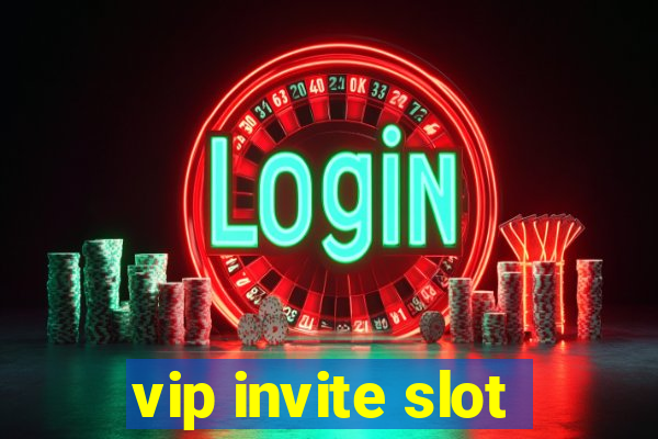 vip invite slot