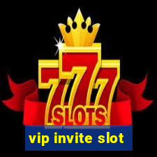 vip invite slot