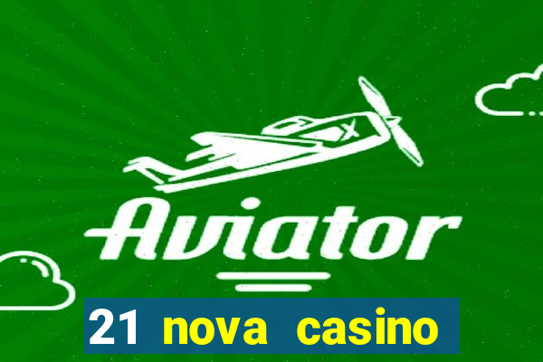 21 nova casino bonus code