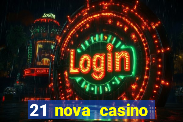 21 nova casino bonus code