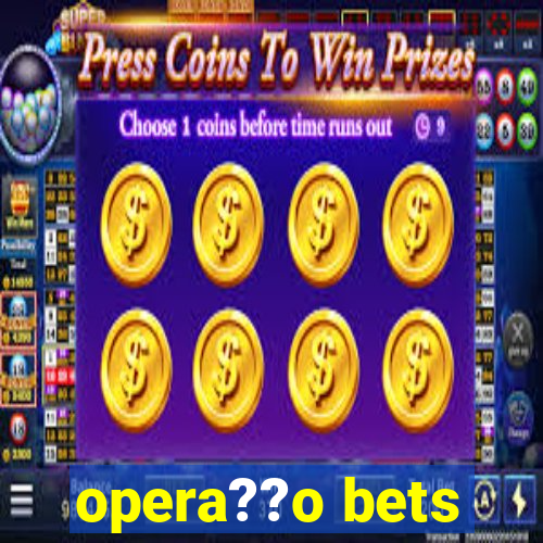 opera??o bets