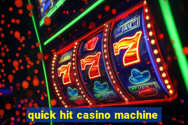 quick hit casino machine