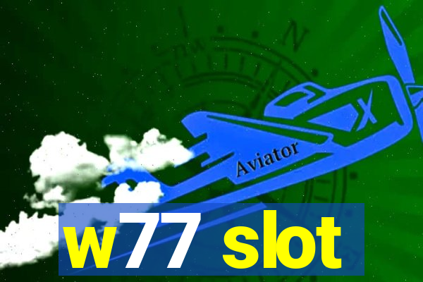 w77 slot