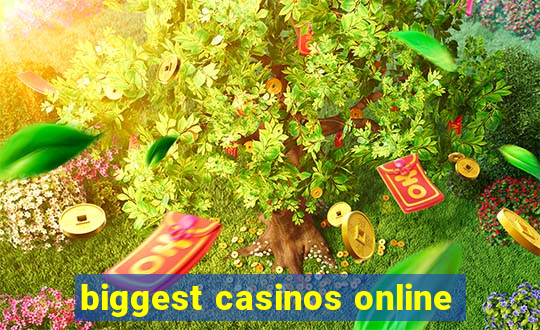 biggest casinos online