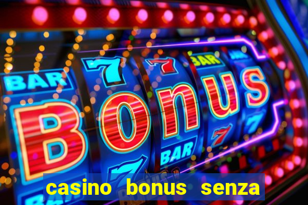 casino bonus senza deposito lista