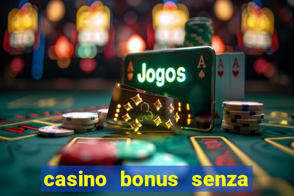 casino bonus senza deposito lista