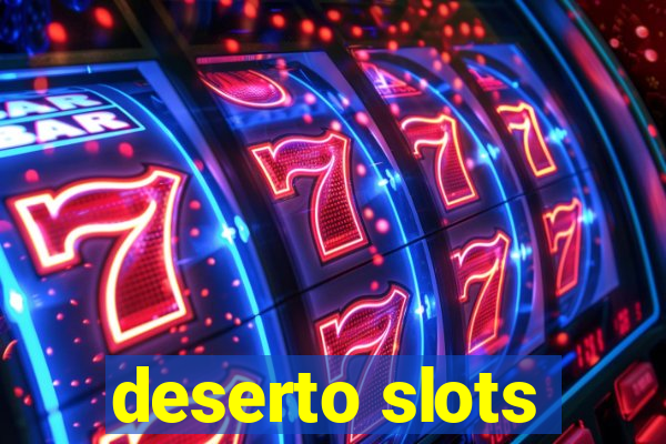 deserto slots