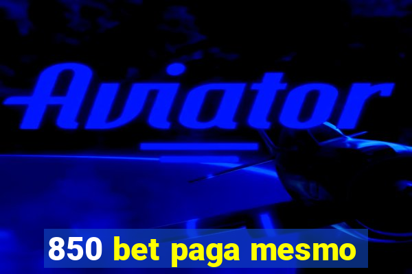 850 bet paga mesmo