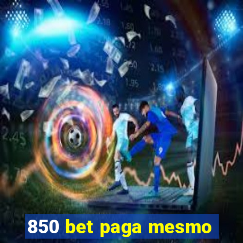 850 bet paga mesmo