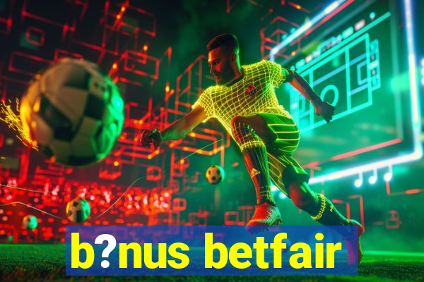 b?nus betfair