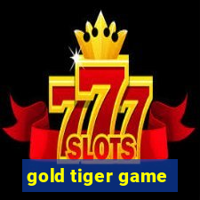 gold tiger game