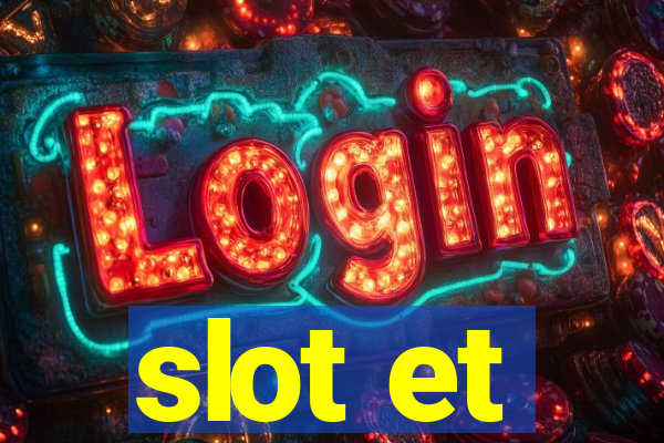 slot et