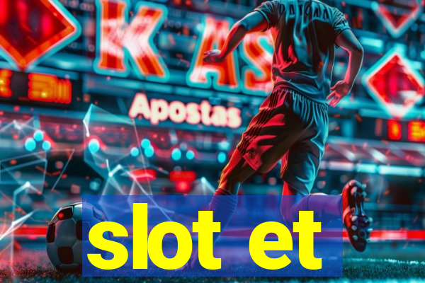 slot et