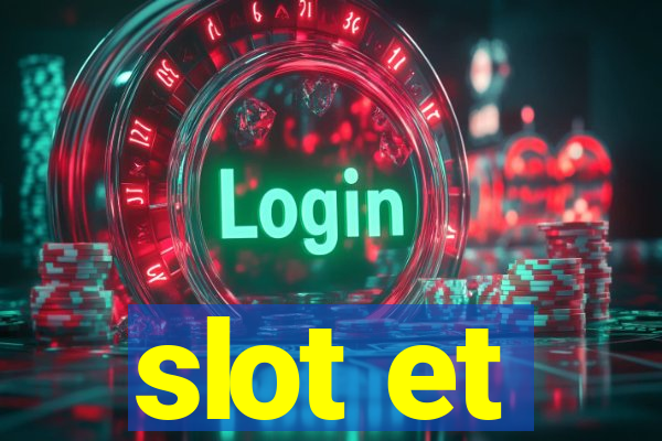 slot et