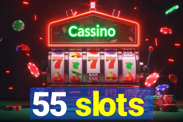 55 slots