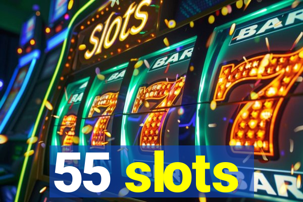 55 slots