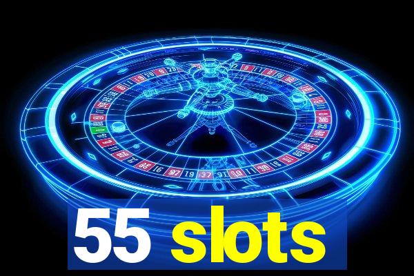 55 slots