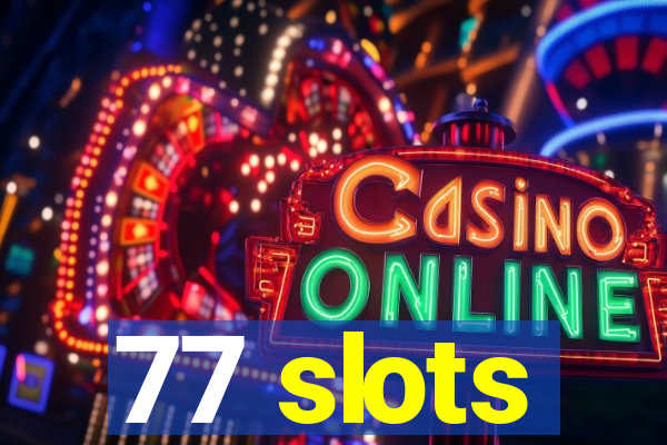 77 slots