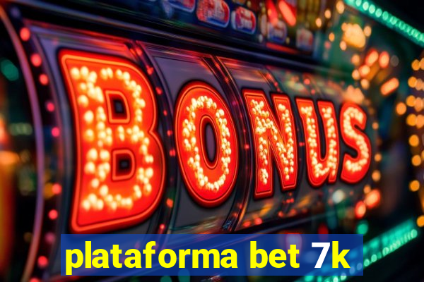 plataforma bet 7k