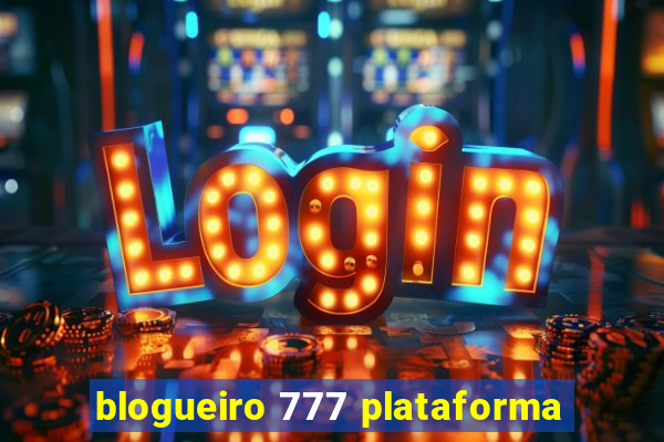 blogueiro 777 plataforma