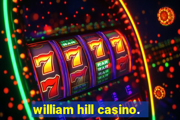 william hill casino.