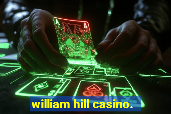 william hill casino.