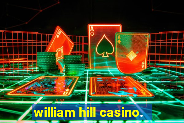 william hill casino.