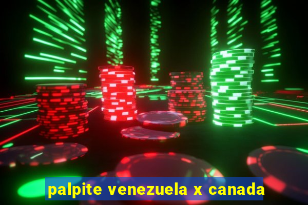 palpite venezuela x canada