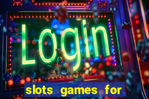 slots games for free online