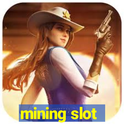 mining slot