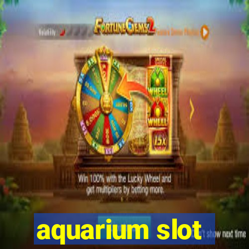 aquarium slot