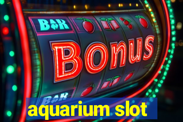 aquarium slot