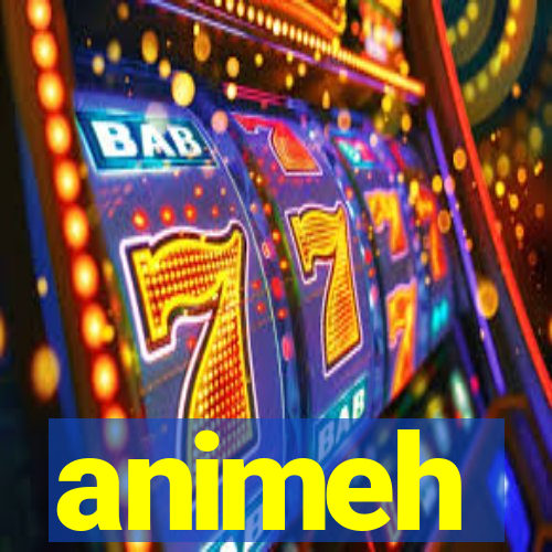 animeh